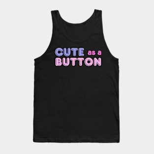 Adorable 'Cute As A Button' Tee - Playful Fashion, Charming Casual Wear - Perfect Gift for Her - Unique Birthday Present Tank Top